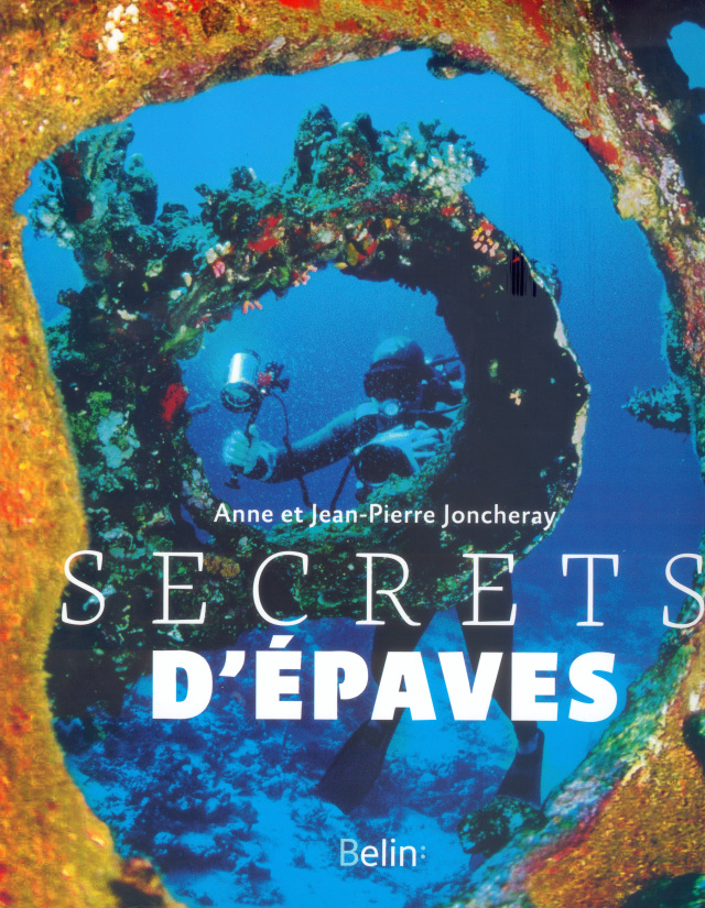 "SECRETS D'EPAVES" de Anne et Jean-Pierre Joncheray Editions Belin. Fonds documentaire du musée. Don Editions Belin.